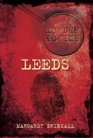 View Book Details* Murder and Crime Leeds (Murder & Crime)