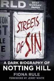 View Book Details* Streets of Sin: A Dark Biography of Notting Hill