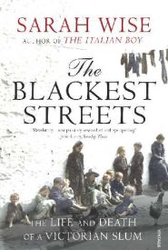 View Book Details* The Blackest Streets: The Life and Death of a Victorian Slum
