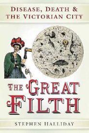 View Book Details* The Great Filth: Disease, Death and the Victorian City
