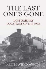 View Book Details* The Last One's Gone: Lost Railway Locations of the 1960s
