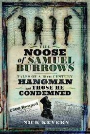 View Book Details* The Noose of Samuel Burrows: Tales of a Nineteenth Century Hangman and Those He Condemned