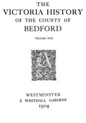 View Free PDF The Victoria History of the County of Bedford v1 1904