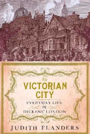 View Book Details* The Victorian City: Everyday Life in Dickens' London