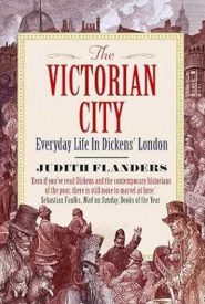 View Book Details* The Victorian City: Everyday Life in Dickens' London