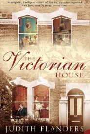 View Book Details* The Victorian House: Domestic Life from Childbirth to Deathbed