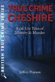 View Book Details* True Crime Cheshire Real Life Tales of Mystery & Murder (British True Crime)