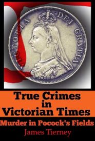View Book Details* True Crimes in Victorian Times Murder in Pocock's Fields