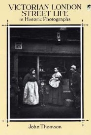 View Book Details* Victorian London Street Life in Historic Photographs