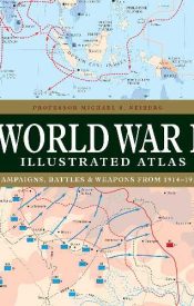 View Book Details* World War I Illustrated Atlas Campaigns and Battles from 1914 to 1918