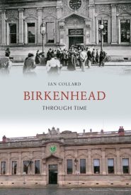 View Book Details* Birkenhead Through Time by Ian Collard