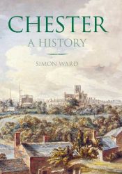 View Book Details* Chester A History by Simon Ward
