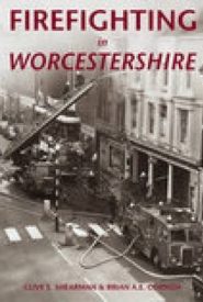 View Book Details* Firefighting in Worcestershire by Clive Shearman