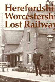 View Book Details* Herefordshire and Worcestershire's Lost Railways