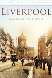 View Book Details* Liverpool: In Old Photographs: Britain in Old Photographs