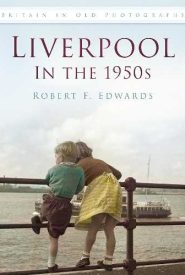 View Book Details* Liverpool in the 1950s (Britain in Old Photographs (History Press))