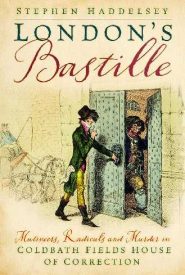 View Book Details* London's Bastille: Mutineers, Radicals and Murder in Coldbath Fields House of Correction