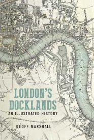View Book Details* London's Docklands An Illustrated History