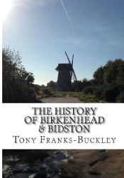 View Book Details* The History of Birkenhead & Bidston: The Wirral Peninsula: Volume 2