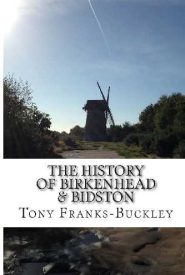 View Book Details* The History of Birkenhead & Bidston: The Wirral Peninsula: Volume 2