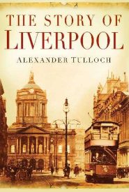 View Book Details* The Story of Liverpool by Alex Tulloch