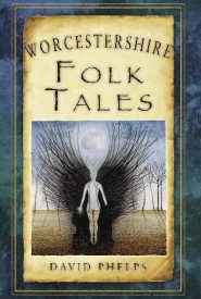 View Book Details* Worcestershire Folk Tales by David Phelps
